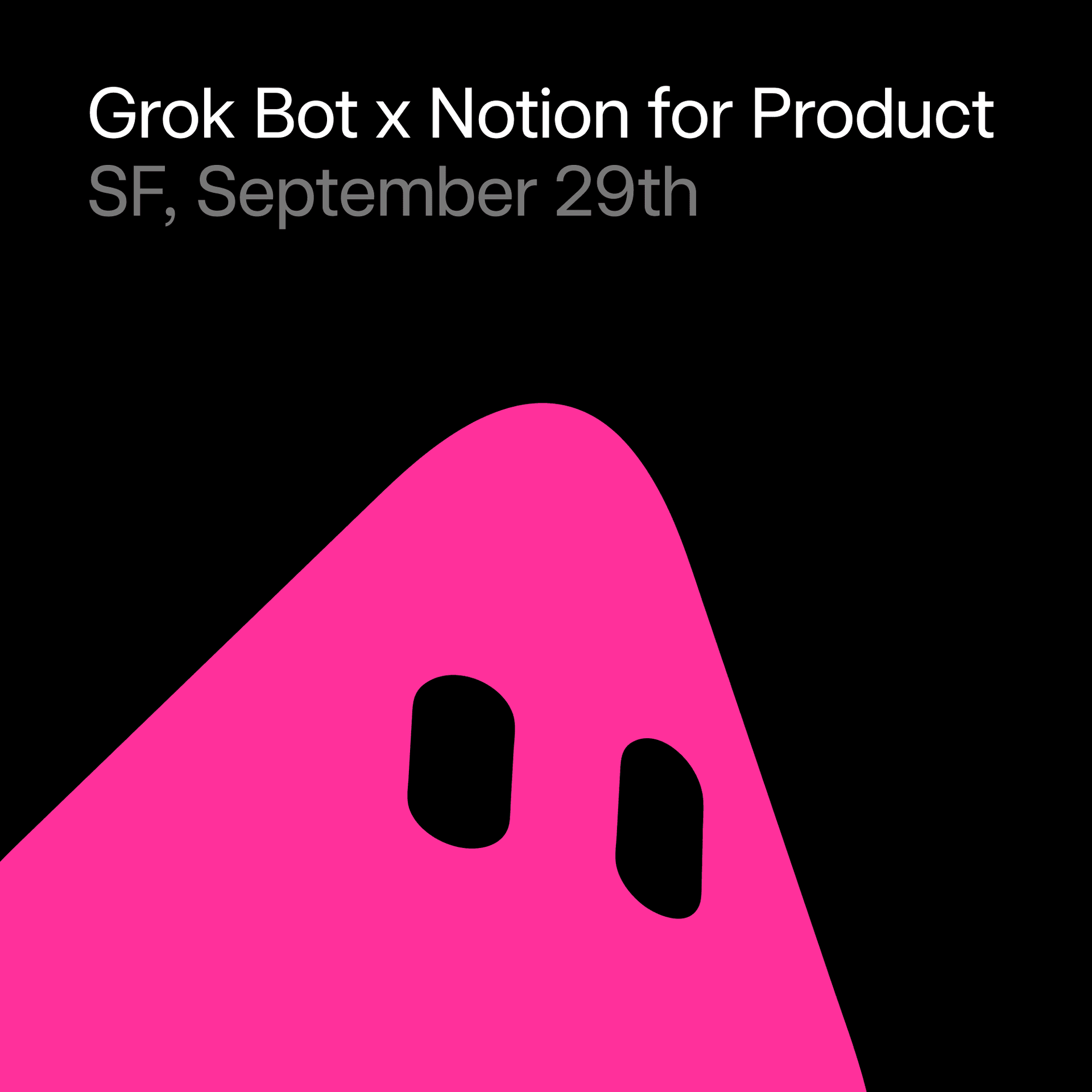 Grok Bot x Notion for Product Builders night (SF) cover art